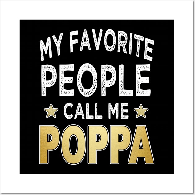 poppa my favorite people call me poppa Wall Art by Bagshaw Gravity